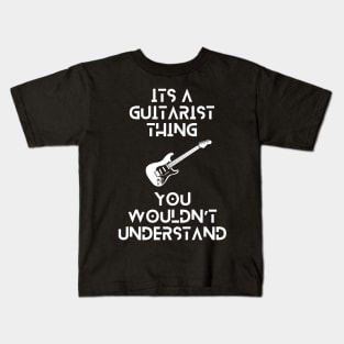 Its a guitarist thing, you wouldnt understand tshirt Kids T-Shirt